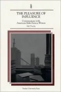 The Pleasure of Influence: Conversations with American Male Fiction Writers