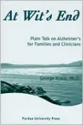 At Wit's End: Plain Talk on Alzheimer's for Families and Clinicians