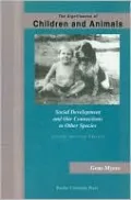 The Significance of Children and Animals: Social Development and Our Connections to Other Species, Second Revised Edition