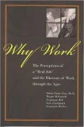 Why Work?: The Perceptions of a "Real Job" and the Rhetoric of Work Through the Ages