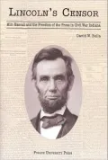 Lincoln's Censor: Milo Hascall and Freedom of the Press in Civil War Indiana