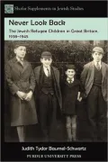 Never Look Back: The Jewish Refugee Children in Great Britain, 1938-1945