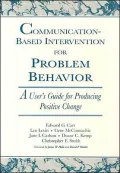 Communication-Based Intervention for Problem Behavior: A User's Guide for Producing Positive Change