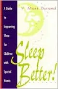 Sleep Better!: A Guide to Improving Sleep for Children with Special Needs