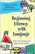 Beginning Literacy with Language: Young Children Learning at Home and School