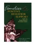 Families and Positive Behavior Support : Addressing Problem Behavior in Family Contexts