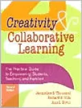 Creativity and Collaborative Learning: The Practical Guide to Empowering Students and Teachers