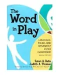 The Word in Play: Language, Music, and Movement in the Classroom