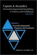 Capute and Accardo's Neurodevelopmental Disabilities in Infancy and Childhood: Neurodevelopment Diagnosis and Treatment, Vol. 1