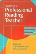 Becoming a Professional Reading Teacher: What to Teach, How to Teach, Why It Matters