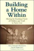 Building a Home Within: Meeting the Emotional Needs of Children and Youth in Foster Care
