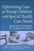 Optimizing Care for Young Children with Special Health Care Needs: Knowledge and Strategies for Navigating the System