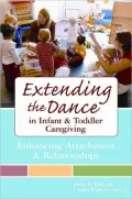 Extending the Dance in Infant and Toddler Caregiving: Enhancing Attachment and Relationships