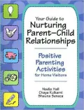 Your Guide to Nurturing Parent-Child Relationships: Positive Parenting Activities for Home Visitors