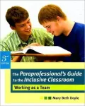 The Paraprofessional's Guide to the Inclusive Classroom: Working as a Team