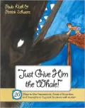Just Give Him the Whale!: 20 Ways to Use Fascinations, Areas of Expertise, and Strengths to Support Students with Autism