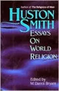 Huston Smith: Essays in World Religion