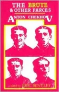 The Brute and Other Farces: Seven Short Plays: Apologia; The Harmfulness of Tobacco; Swansong; A Marriage Proposal; Summer in the Country; A Wedding; The Celebration