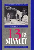 Thirteen by Shanley: Collected Plays, Vol. 1