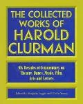 Collected Works of Harold Clurman Six Decades of Commentary on Theatre, Dance, Music, Film, ...
