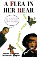 A Flea in Her Rear (or Ants in Her Pants) and Other Vintage French Farces!, Vol. 4