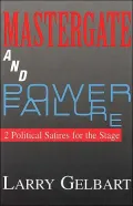 Mastergate and Power Failure; 2 Political Satires for the Stage