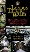 London Theatre Walks Thirteen Dramatic Tours Through Four Centuries of History and Legend