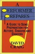 A Performer Prepares: A Guide to Song Preparation for Actors, Singers and Dancers