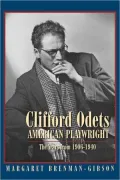 Clifford Odets - American Playwright: The Years From, 1906-1940