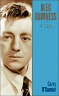 Alec Guinness: A Life