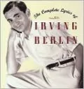 The Complete Lyrics of Irving Berlin