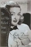 The Girl Who Walked Home Alone: Bette Davis, a Personal Biography