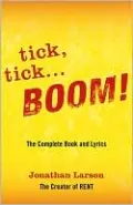 Tick, Tick... Boom!: The Complete Book and Lyrics