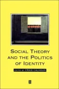 Social Theory and the Politics of Identity