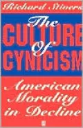 The Culture of Cynicism: American Morality in Decline