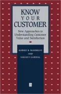 Know Your Customer: New Approaches to Understanding Customer Value and Satisfaction