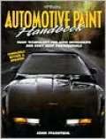 Automotive Paint: Paint Technology for Auto Enthusiasts and Body Shop Professionals