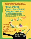 PDQ (Pretty Darn Quick) Vegetarian Cookbook: 240 Healthy and Easy No-Prep Recipes for Busy Cooks