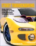 Street Turbocharging: Design, Fabrication, Installation, and Tuning of High-Performance Street Turbocharger Systems