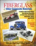 Fiberglass and Other Composite Materials: A Guide to High Performance Non-Metallic Materials for Automotive Racing and Marine Use