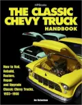 The Classic Chevy Truck Owner's Handbook HP 1534: How to Rod, Rebuild, Restore, Repair and Upgrade Classic Chevy Trucks, 1955-1960