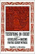 Testifying in Court: Guidelines and Maxims for the Expert Witness