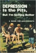 Depression Is the Pits, but I'm Getting Better: A Guide for Adolescents
