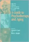 A Guide to Psychotherapy and Aging: Effective Clinical Interventions in a Life-Stage Context