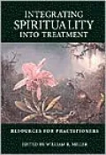 Integrating Spirituality into Treatment: Resources for Practitioners