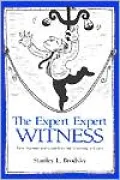 The Expert Expert Witness: More Maxims and Guidelines for Testifying in Court