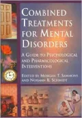 Combined Treatments for Mental Disorders: A Guide to Psychological and Pharmacological Interventions