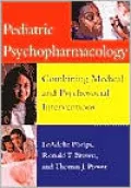 Pediatric Psychopharmacology: Combining Medical and Psychosocial Interventions