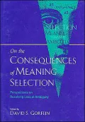 On the Consequences of Meaning Selection: Perspectives on Resolving Lexical Ambiguity