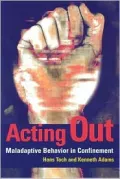 Acting Out: Maladaptive Behavior in Confinement